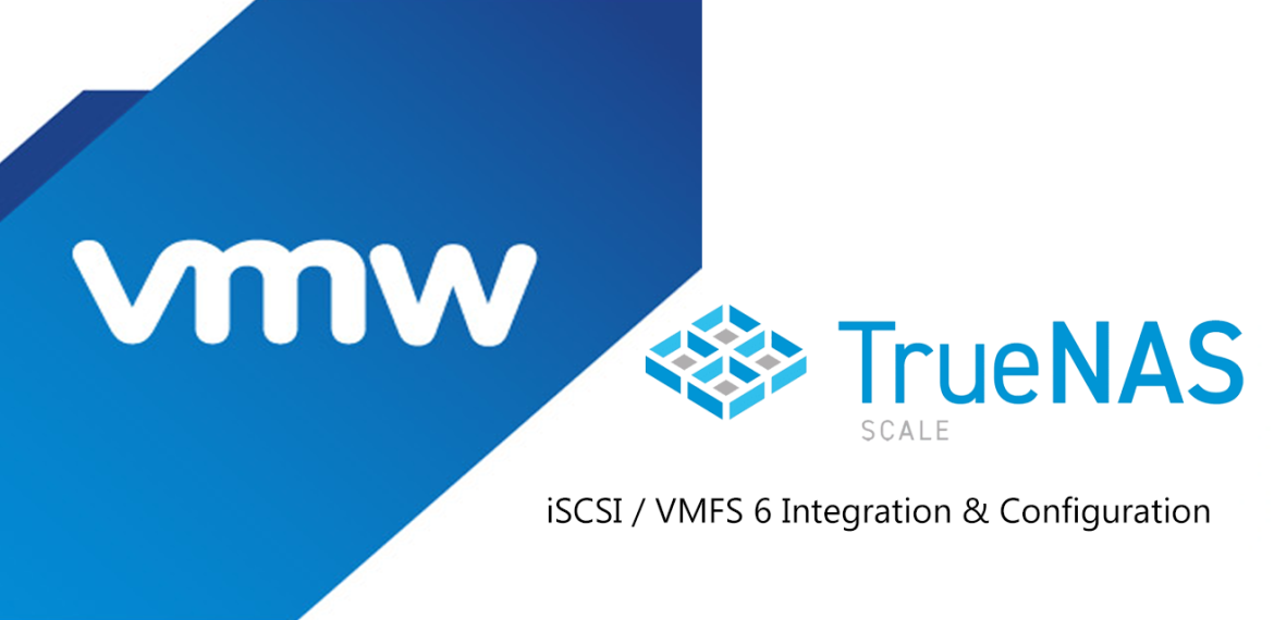 TrueNAS Scale iSCSI & VMware vSphere 7.x Virtual Bytes
